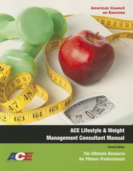 Paperback ACE Lifestyle & Weight Management Consultant Manual: The Ultimate Resource for Fitness Professionals [With DVD] Book