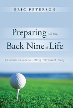 Hardcover Preparing for the Back Nine of Life: A Straightforward Guide to Getting Retirement Ready Book