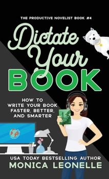 Paperback Dictate Your Book: How To Write Your Book Faster, Better, and Smarter Book