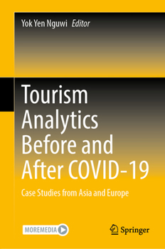 Hardcover Tourism Analytics Before and After Covid-19: Case Studies from Asia and Europe Book