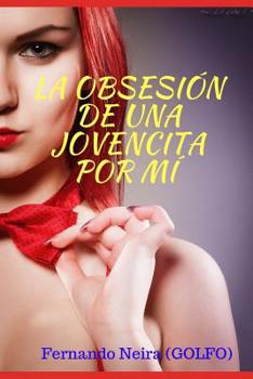 Paperback La obsesión de una jovencita por mí [Spanish] Book