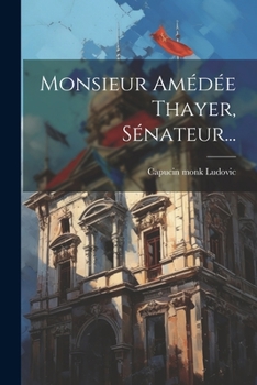 Paperback Monsieur Amédée Thayer, Sénateur... [French] Book
