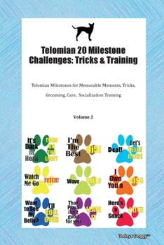 Paperback Telomian 20 Milestone Challenges: Tricks & Training Telomian Milestones for Memorable Moments, Tricks, Grooming, Care, Socialization Training Volume 2 Book