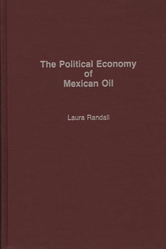 Hardcover The Political Economy of Mexican Oil Book