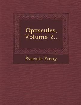 Paperback Opuscules, Volume 2... [French] Book