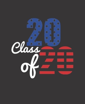 Paperback Class of 2020: US Flag Design: College Ruled Lined Notebook - 120 Pages Perfect Funny Gift keepsake Journal, Diary Book