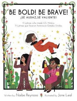 Be Bold! Be Brave!: 11 Latinas who made U.S. History - Book  of the Little Biographies for Bright Mind