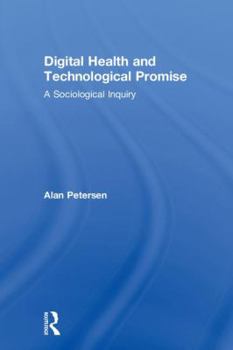 Hardcover Digital Health and Technological Promise: A Sociological Inquiry Book