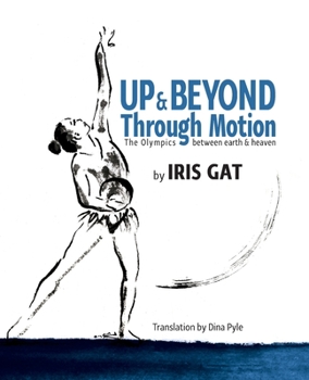 Paperback Up & Beyond Through Motion: The Olympics between earth & heaven Book