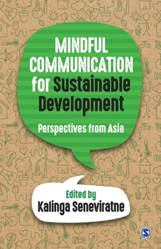 Paperback Mindful Communication for Sustainable Development: Perspectives from Asia Book
