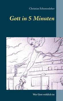 Paperback Gott in 5 Minuten: Wer Gott wirklich ist [German] Book