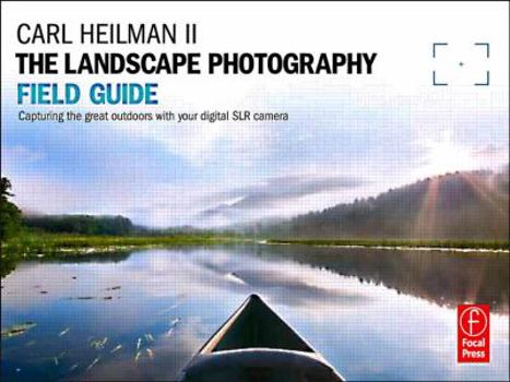 Paperback The Landscape Photography Field Guide: Capturing Your Great Outdoors with Your Digital SLR Camera Book