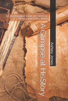 Paperback A Glimpse of HisStory: An Investigative Look into Ancient History and God's Word Book