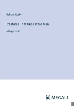 Paperback Creatures That Once Were Men: in large print Book