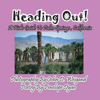 Paperback Heading Out! A Kid's Guide To Palm Springs, California [Large Print] Book