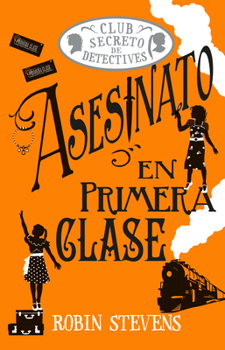 Hardcover Asesinato En Primera Clase / Murder in First Class: Club Secreto de Detectives / Secret Detectives Club Volume 3 [Spanish] Book
