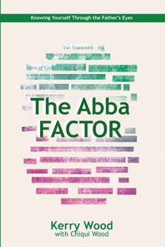 Paperback The Abba Factor: knowing Yourself Through the Eyes of Jesus Book