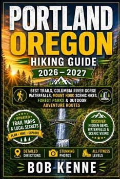 Portland Oregon Hiking Guide 2026–2027: Best Trails, Columbia River Gorge Waterfalls, Mount Hood Scenic Hikes, Forest Parks & Outdoor Adventure Routes