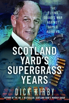 Hardcover Scotland Yard's Supergrass Years: The Flying Squad's War Against Armed Robbers Book