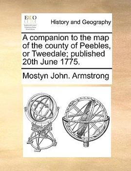 Paperback A Companion to the Map of the County of Peebles, or Tweedale; Published 20th June 1775. Book