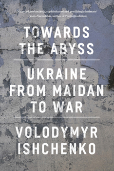 Paperback Towards the Abyss: Ukraine from Maidan to War Book