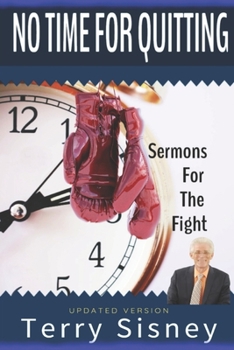 Paperback No Time For Quitting: "Sermons For The Fight" Book