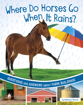 Hardcover Where Do Horses Go When It Rains?: Questions and Answers about Farm Buildings Book