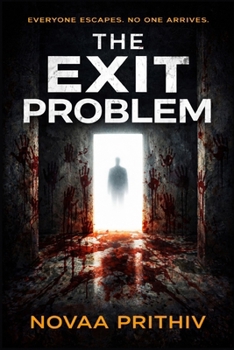 THE EXIT PROBLEM: A Psychological Survival Thriller About Disappearance, Control, and the Cost of Safety (THE EXIT PROBLEM SERIES : Everyone escapes. No one arrives.)