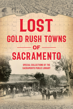 Paperback Lost Gold Rush Towns of Sacramento Book