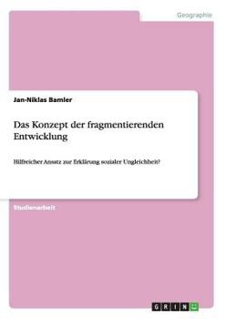 Paperback Das Konzept der fragmentierenden Entwicklung: Hilfreicher Ansatz zur Erklärung sozialer Ungleichheit? [German] Book