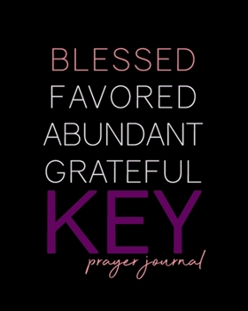 Paperback Blessed, Favored, Abundant, Grateful KEY Prayer Journal: Pretty Purple and Rose Pink for Key-Psi Sorors, New Members - Sorority Sisterhood Gift for Ne Book