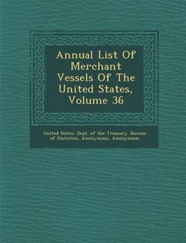 Annual List of Merchant Vessels of the United States, Volume 36