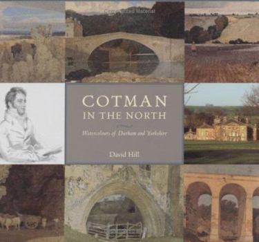 Hardcover Cotman in the North: Watercolours of Durham and Yorkshire Book