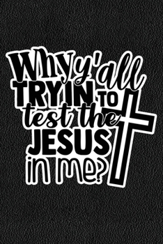 Why Y'all Tryin To Test The Jesus In Me: Black Leather Print Sassy Mom Journal / Snarky Notebook