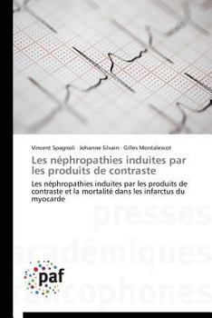 Les néphropathies induites par les produits de contraste: Les néphropathies induites par les produits de contraste et la mortalité dans les infarctus du myocarde (Omn.Pres.Franc.)