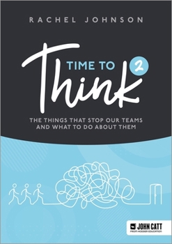 Paperback Time to Think 2: The Things That Stop Our Teams and What to Do about Them Book