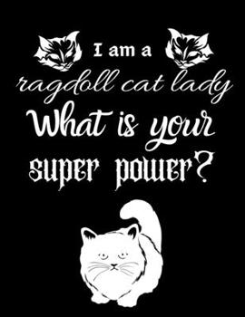 Paperback I am a ragdoll cat lady What is your super power?: Dairy & journal for cat lover lady. With 100 pages line journal Book