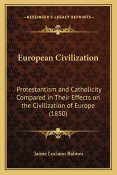 Paperback European Civilization: Protestantism and Catholicity Compared in Their Effects on the Civilization of Europe (1850) Book