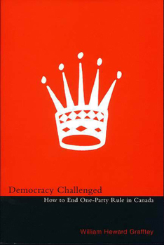 Paperback Democracy Challenged: How to End One-Party Rule in Canada Book