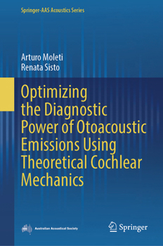 Hardcover Optimizing the Diagnostic Power of Otoacoustic Emissions Using Theoretical Cochlear Mechanics Book