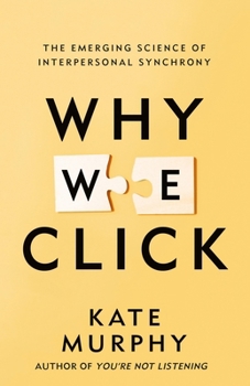 Hardcover Why We Click: The Emerging Science of Interpersonal Synchrony Book