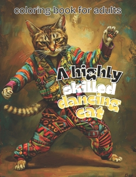 Paperback A highly skilled dancing cat coloring book for adults Book