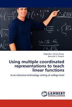 Paperback Using Multiple Coordinated Representations to Teach Linear Functions Book