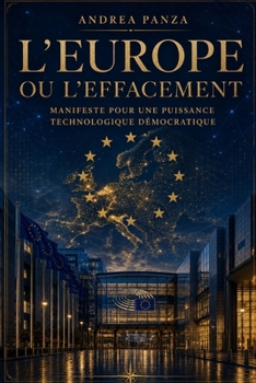 L'Europe ou l'effacement: Manifeste pour une puissance technologique démocratique (French Edition)