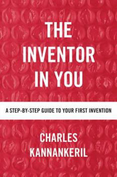 Hardcover The Inventor in You: A Step-By-Step Guide to Your First Invention Book