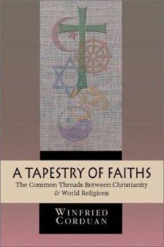 Paperback A Tapestry of Faiths: The Common Threads Between Christianity World Religions Book