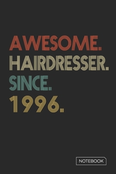 Paperback Awesome Hairdresser Since 1996 Notebook: Blank Lined 6 x 9 Keepsake Birthday Journal Write Memories Now. Read them Later and Treasure Forever Memory B Book