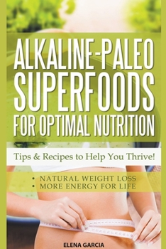 Paperback Alkaline Paleo Superfoods For Optimal Nutrition: Tips & Recipes to Help You Thrive Book