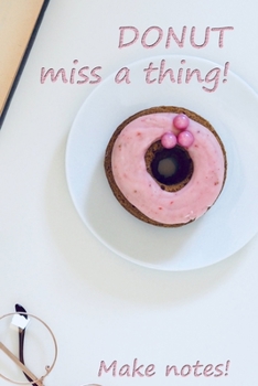 Paperback DONUT miss a thing!: Make notes! Book