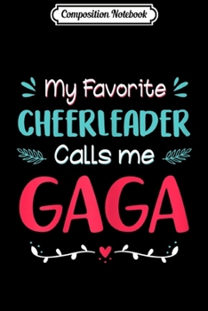 Composition Notebook: Womens My Favorite Cheerleader Calls Me Gaga Cheerleading  Journal/Notebook Blank Lined Ruled 6x9 100 Pages